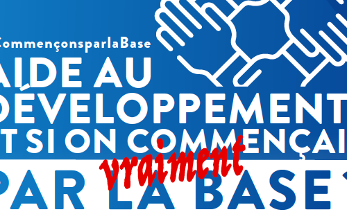 Aide au développement : et si on commençait vraiment par la base ?