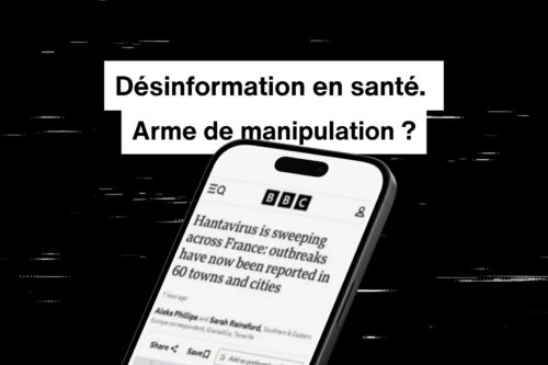 La désinformation en santé, arme d’ingérence étrangère