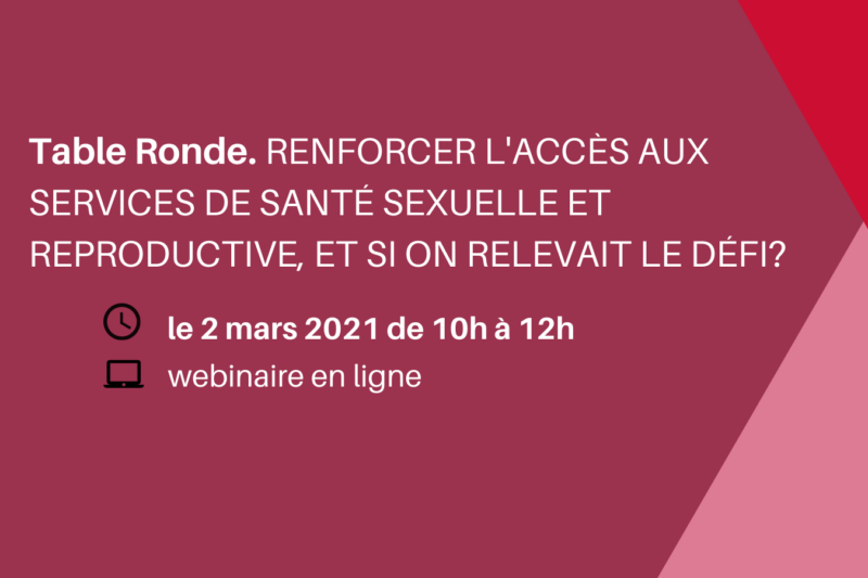 2 MARS. Renforcer l’accès aux services de santé sexuelle et reproductive, et si on relevait le défi?