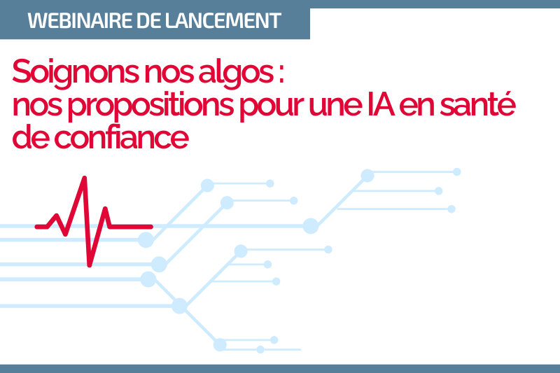 Webinaire – Soignons nos algos : nos propositions pour une IA en santé de confiance